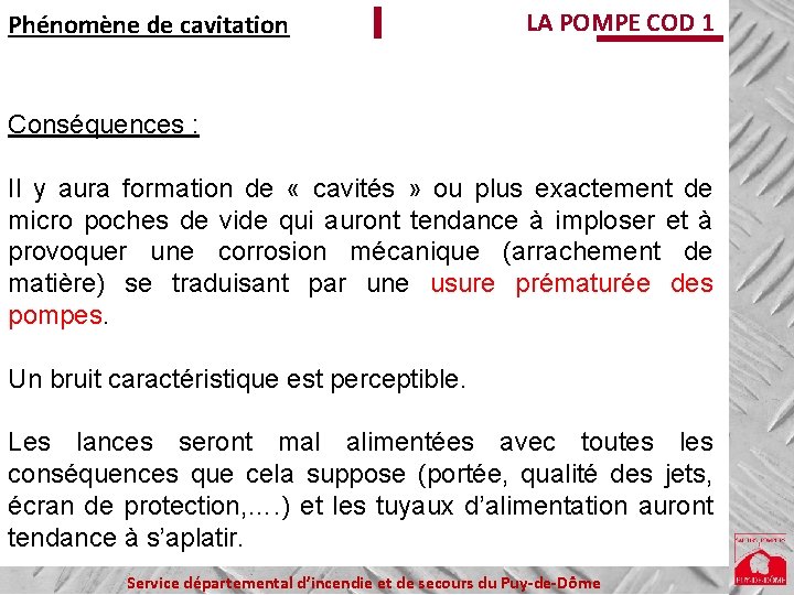 Phénomène de cavitation LA POMPE COD 1 Conséquences : Il y aura formation de