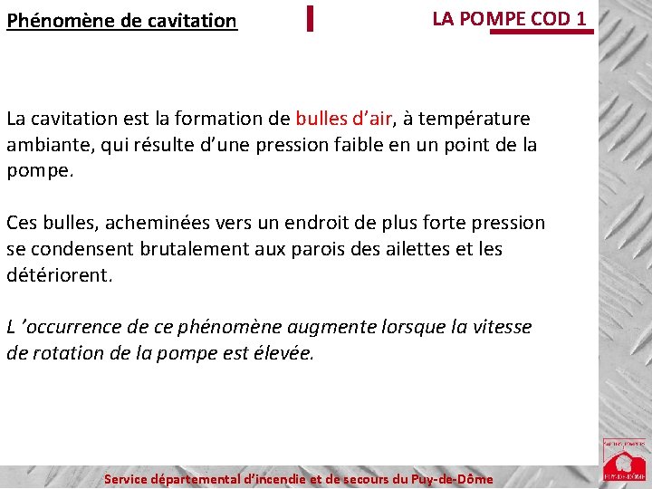 Phénomène de cavitation LA POMPE COD 1 La cavitation est la formation de bulles