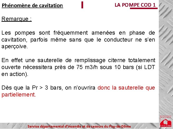 Phénomène de cavitation LA POMPE COD 1 Remarque : Les pompes sont fréquemment amenées
