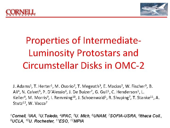 Properties of Intermediate. Luminosity Protostars and Circumstellar Disks in OMC-2 J. Adams 1, T.