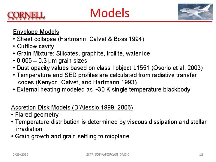 Models Envelope Models • Sheet collapse (Hartmann, Calvet & Boss 1994) • Outflow cavity