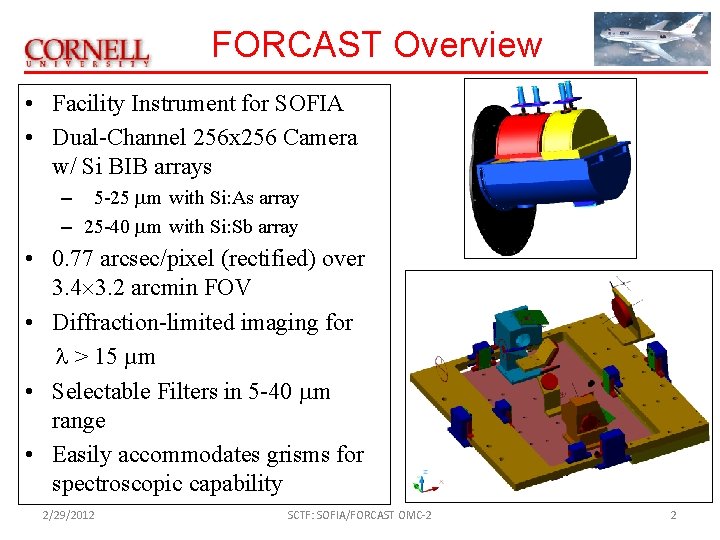FORCAST Overview • Facility Instrument for SOFIA • Dual-Channel 256 x 256 Camera w/