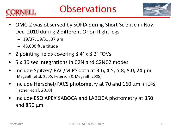Observations • OMC-2 was observed by SOFIA during Short Science in Nov. Dec. 2010