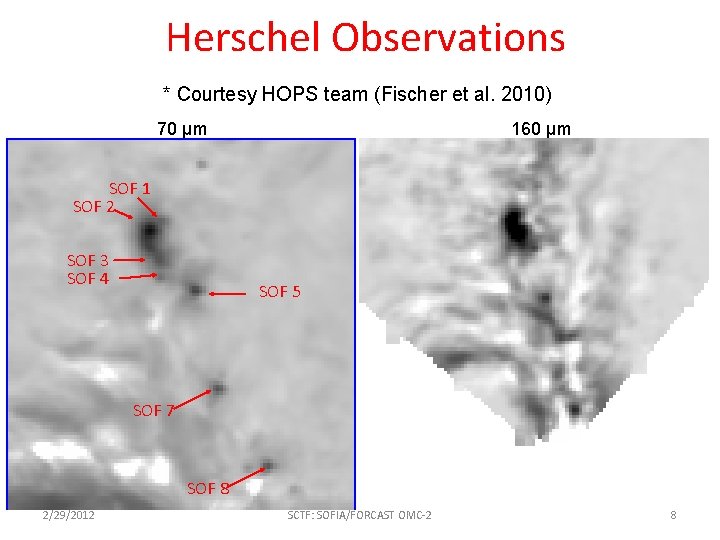 Herschel Observations * Courtesy HOPS team (Fischer et al. 2010) 70 µm 160 µm