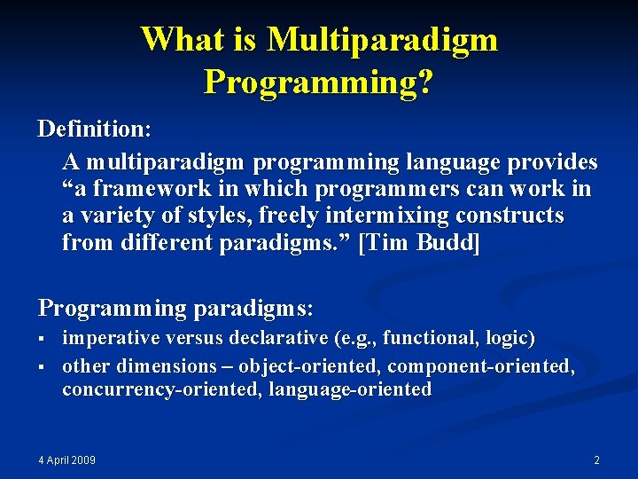 What is Multiparadigm Programming? Definition: A multiparadigm programming language provides “a framework in which