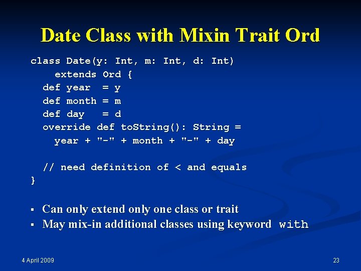 Date Class with Mixin Trait Ord class Date(y: Int, m: Int, d: Int) extends