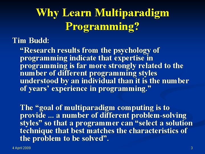 Why Learn Multiparadigm Programming? Tim Budd: “Research results from the psychology of programming indicate