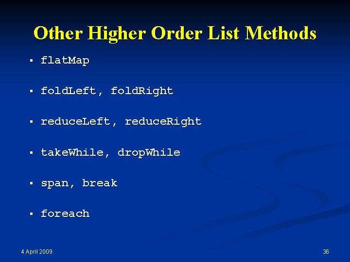 Other Higher Order List Methods § flat. Map § fold. Left, fold. Right §