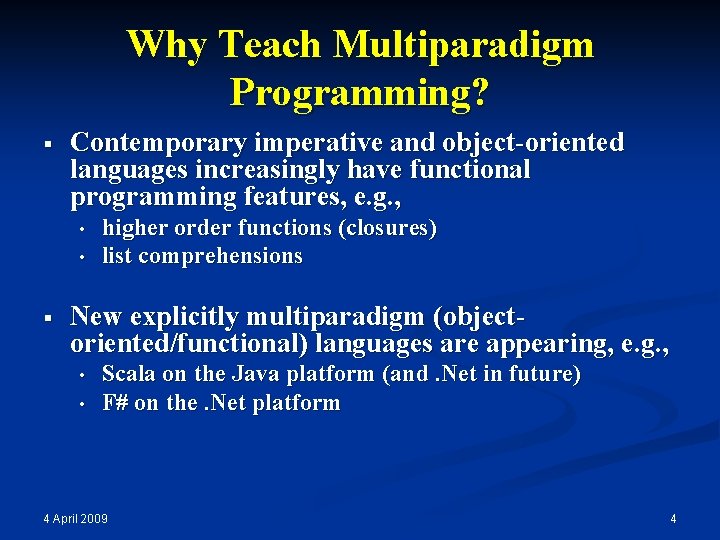 Why Teach Multiparadigm Programming? § Contemporary imperative and object-oriented languages increasingly have functional programming