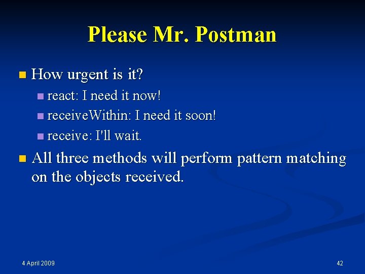 Please Mr. Postman n How urgent is it? react: I need it now! n