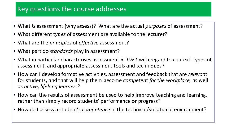 Key questions the course addresses What is assessment (why assess)? What are the actual