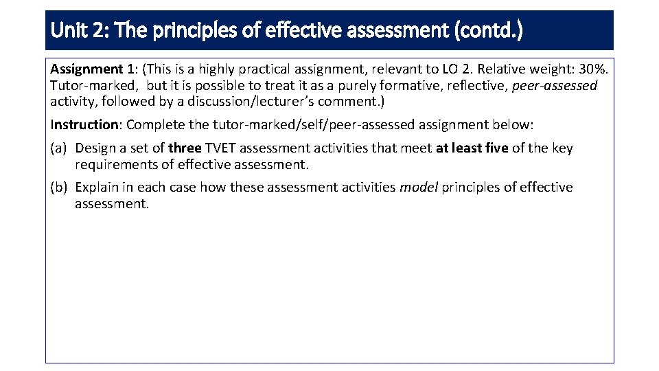 Unit 2: The principles of effective assessment (contd. ) Assignment 1: (This is a