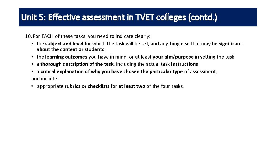 Unit 5: Effective assessment in TVET colleges (contd. ) 10. For EACH of these