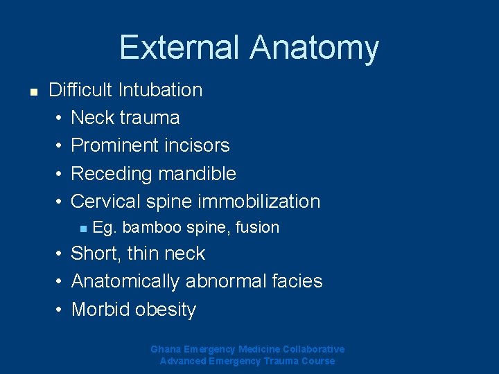 External Anatomy n Difficult Intubation • Neck trauma • Prominent incisors • Receding mandible External Anatomy n Difficult Intubation • Neck trauma • Prominent incisors • Receding mandible