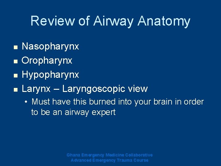 Review of Airway Anatomy n n Nasopharynx Oropharynx Hypopharynx Larynx – Laryngoscopic view • Review of Airway Anatomy n n Nasopharynx Oropharynx Hypopharynx Larynx – Laryngoscopic view •