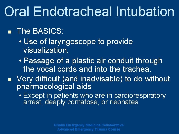 Oral Endotracheal Intubation n n The BASICS: • Use of laryngoscope to provide visualization. Oral Endotracheal Intubation n n The BASICS: • Use of laryngoscope to provide visualization.