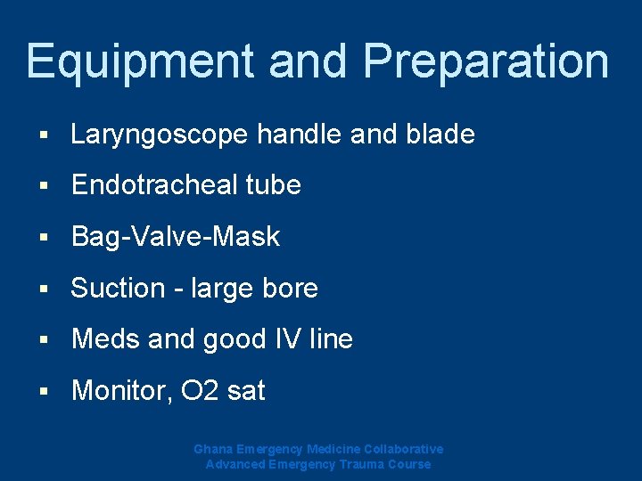 Equipment and Preparation § Laryngoscope handle and blade § Endotracheal tube § Bag-Valve-Mask § Equipment and Preparation § Laryngoscope handle and blade § Endotracheal tube § Bag-Valve-Mask §