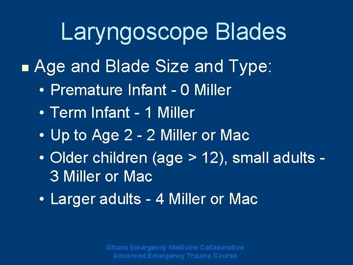 Laryngoscope Blades n Age and Blade Size and Type: • • Premature Infant - Laryngoscope Blades n Age and Blade Size and Type: • • Premature Infant -