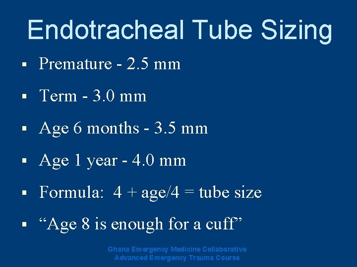 Endotracheal Tube Sizing § Premature - 2. 5 mm § Term - 3. 0 Endotracheal Tube Sizing § Premature - 2. 5 mm § Term - 3. 0