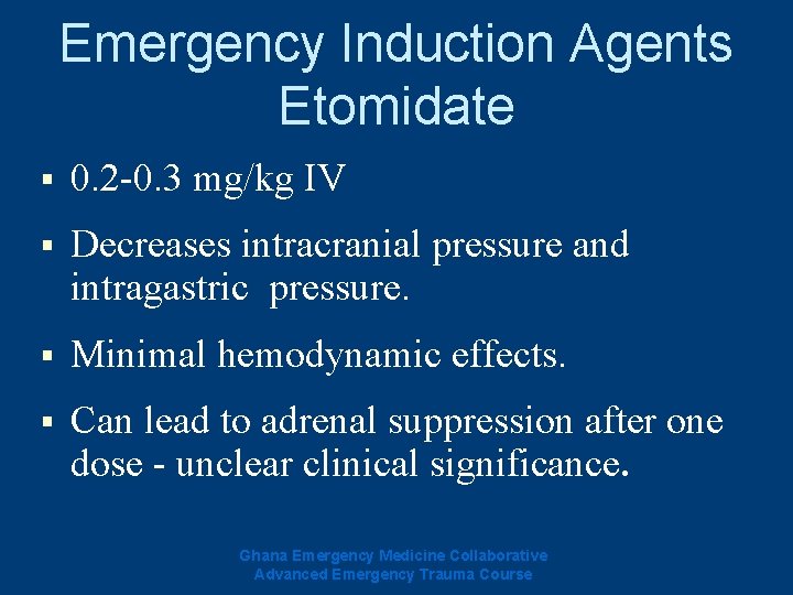 Emergency Induction Agents Etomidate § 0. 2 -0. 3 mg/kg IV § Decreases intracranial Emergency Induction Agents Etomidate § 0. 2 -0. 3 mg/kg IV § Decreases intracranial