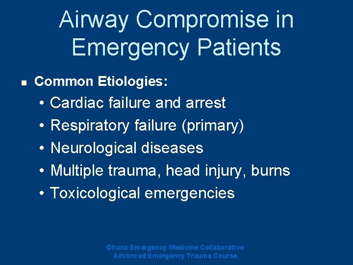Airway Compromise in Emergency Patients n Common Etiologies: • • • Cardiac failure and Airway Compromise in Emergency Patients n Common Etiologies: • • • Cardiac failure and