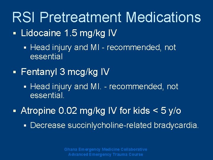 RSI Pretreatment Medications § Lidocaine 1. 5 mg/kg IV § § Fentanyl 3 mcg/kg RSI Pretreatment Medications § Lidocaine 1. 5 mg/kg IV § § Fentanyl 3 mcg/kg