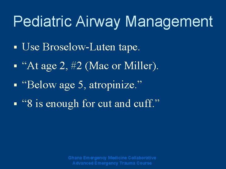Pediatric Airway Management § Use Broselow-Luten tape. § “At age 2, #2 (Mac or Pediatric Airway Management § Use Broselow-Luten tape. § “At age 2, #2 (Mac or