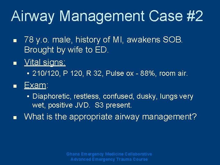 Airway Management Case #2 n n 78 y. o. male, history of MI, awakens Airway Management Case #2 n n 78 y. o. male, history of MI, awakens