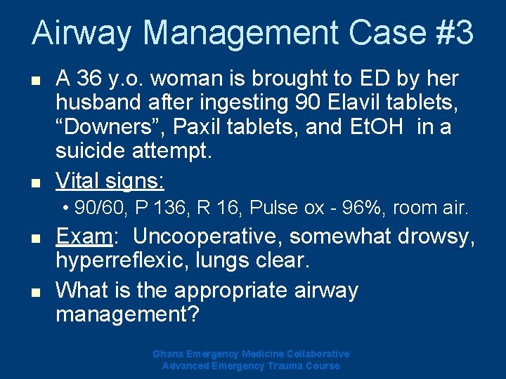 Airway Management Case #3 n n A 36 y. o. woman is brought to Airway Management Case #3 n n A 36 y. o. woman is brought to