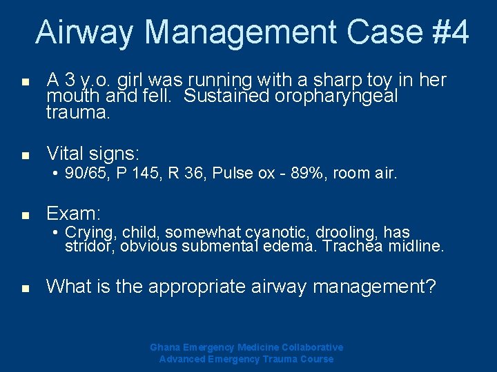 Airway Management Case #4 n n A 3 y. o. girl was running with Airway Management Case #4 n n A 3 y. o. girl was running with