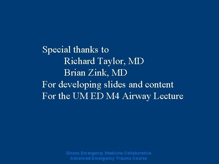 Special thanks to Richard Taylor, MD Brian Zink, MD For developing slides and content Special thanks to Richard Taylor, MD Brian Zink, MD For developing slides and content