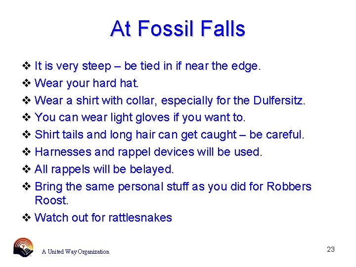 At Fossil Falls It is very steep – be tied in if near the