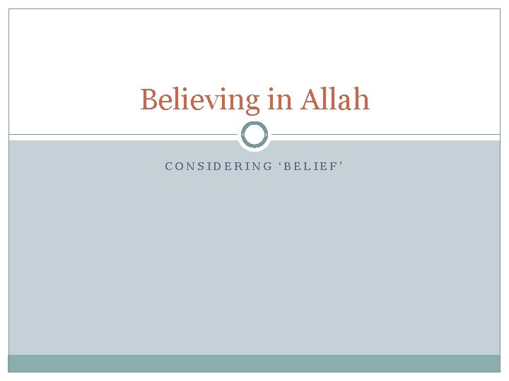 Believing in Allah CONSIDERING ‘BELIEF’ 