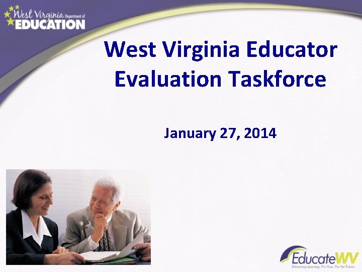 West Virginia Educator Evaluation Taskforce January 27, 2014 