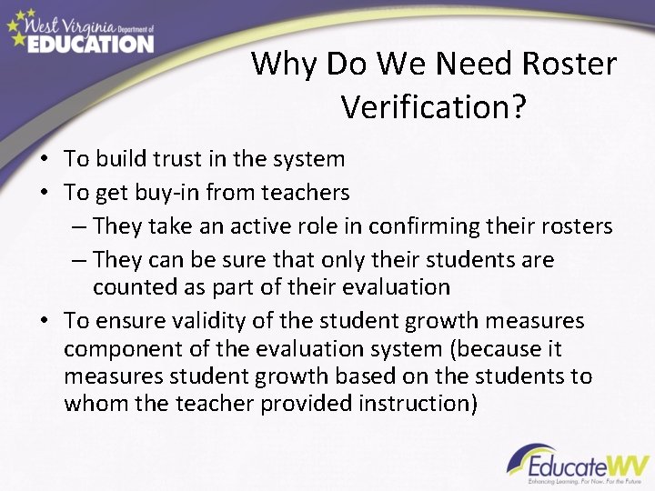 Why Do We Need Roster Verification? • To build trust in the system •