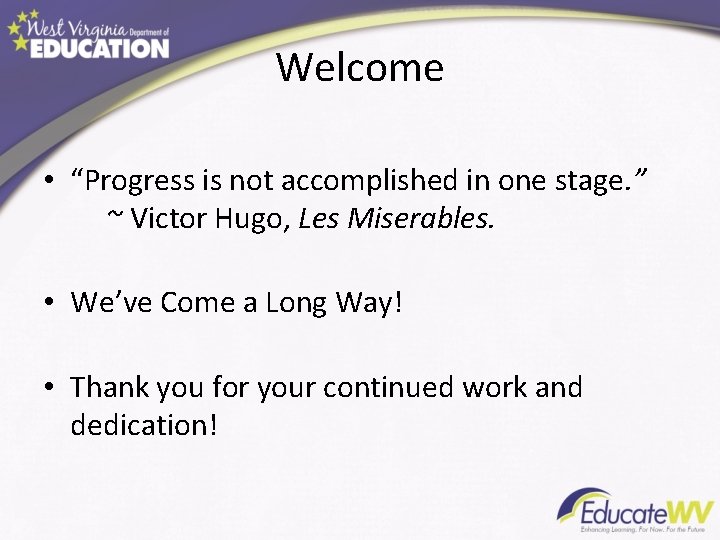 Welcome • “Progress is not accomplished in one stage. ” ~ Victor Hugo, Les