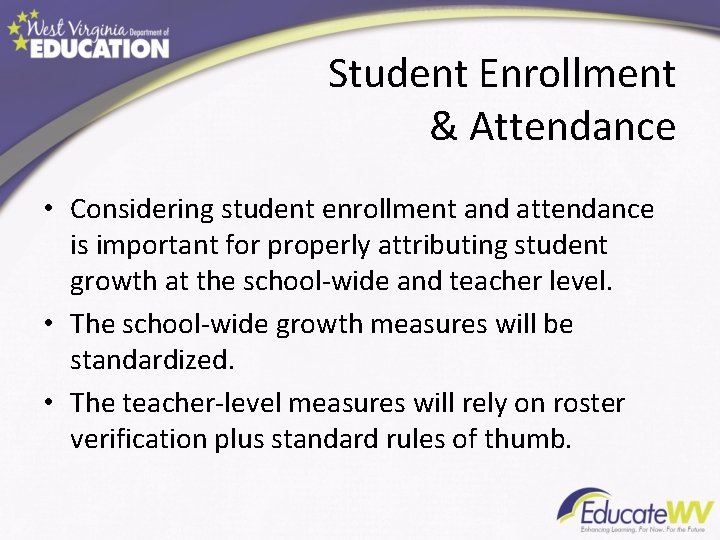 Student Enrollment & Attendance • Considering student enrollment and attendance is important for properly