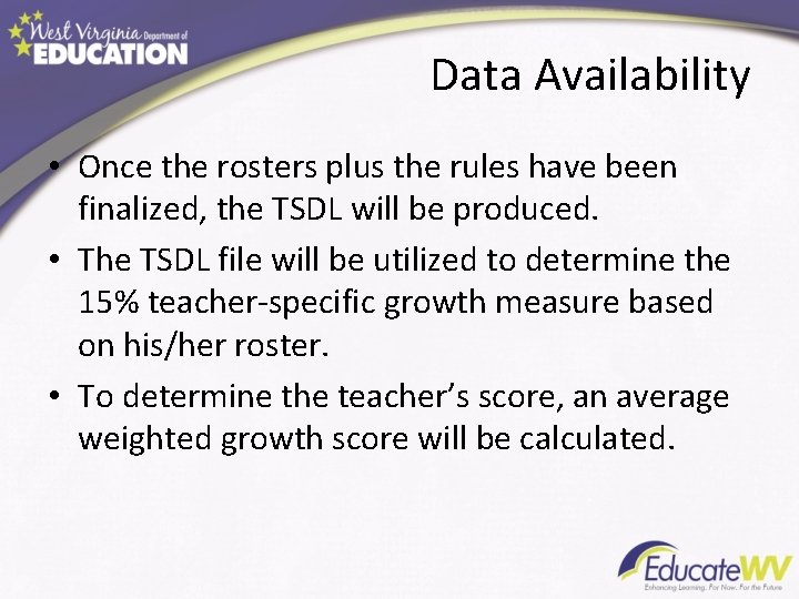 Data Availability • Once the rosters plus the rules have been finalized, the TSDL