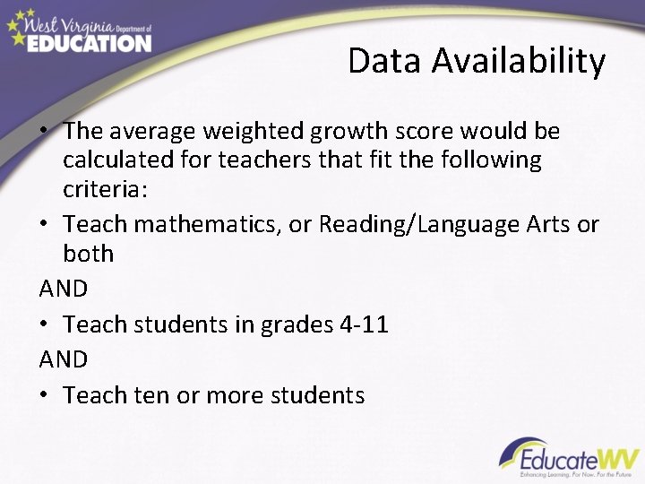 Data Availability • The average weighted growth score would be calculated for teachers that
