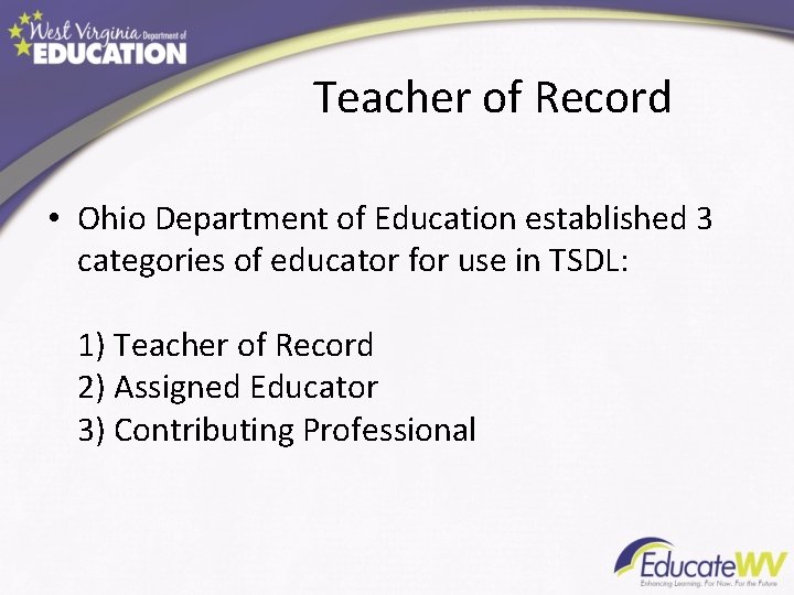 Teacher of Record • Ohio Department of Education established 3 categories of educator for