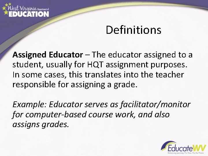 Definitions Assigned Educator – The educator assigned to a student, usually for HQT assignment