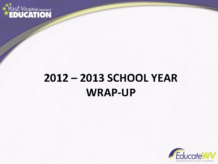 2012 – 2013 SCHOOL YEAR WRAP-UP 