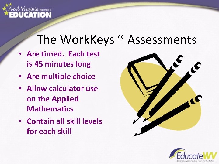The Work. Keys ® Assessments • Are timed. Each test is 45 minutes long
