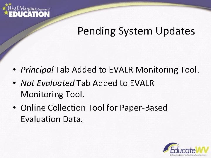 Pending System Updates • Principal Tab Added to EVALR Monitoring Tool. • Not Evaluated