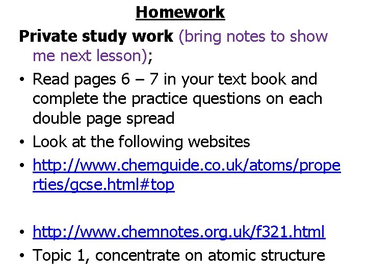 Homework Private study work (bring notes to show me next lesson); • Read pages