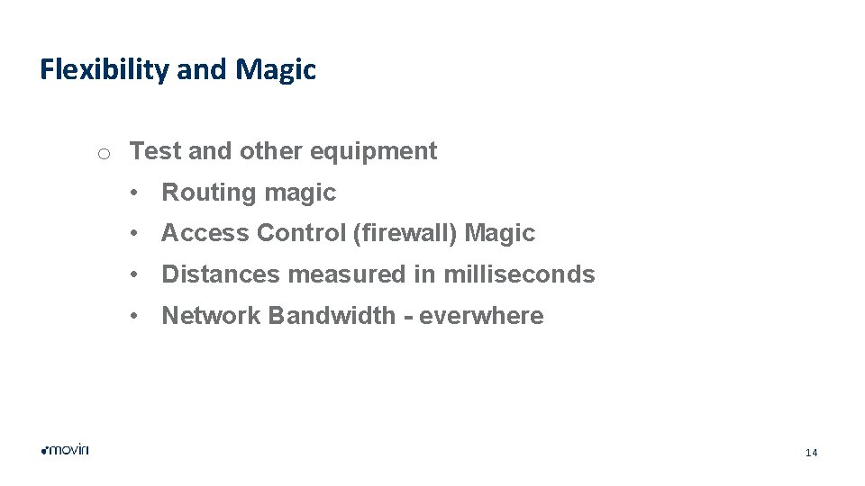 Flexibility and Magic o Test and other equipment • Routing magic • Access Control
