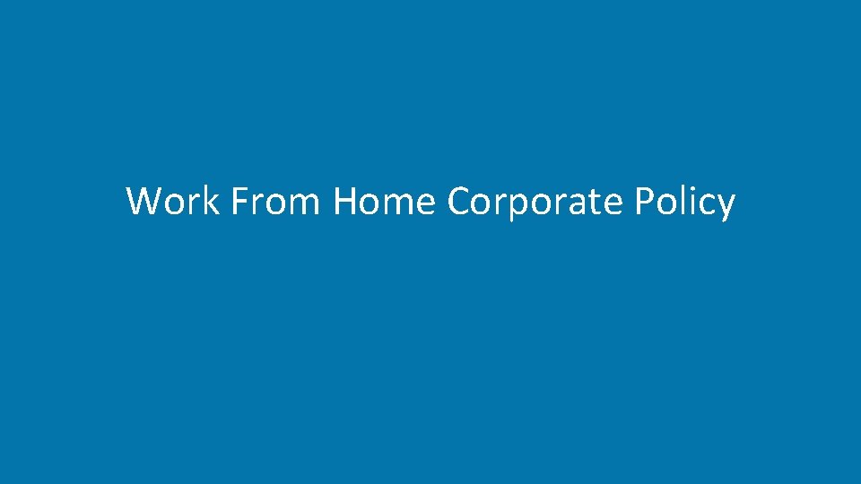 Work From Home Corporate Policy 8 