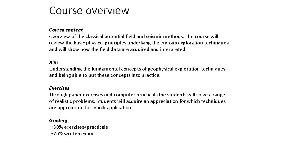 Course overview Course content Overview of the classical potential field and seismic methods. The