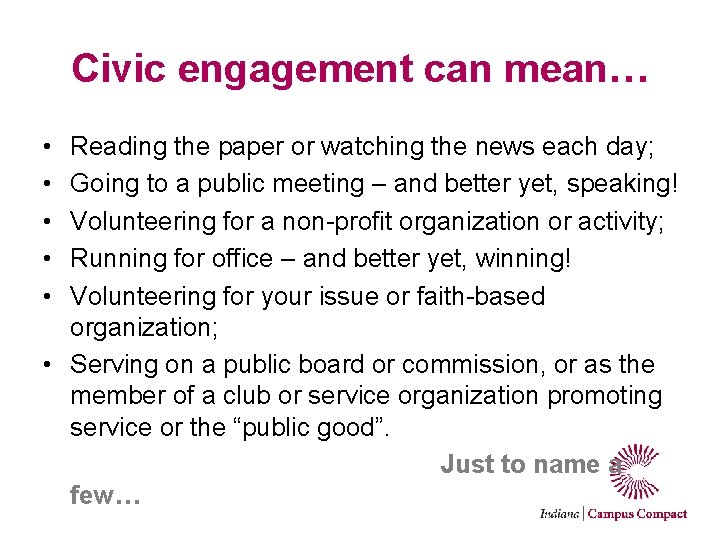 Civic engagement can mean… • • • Reading the paper or watching the news