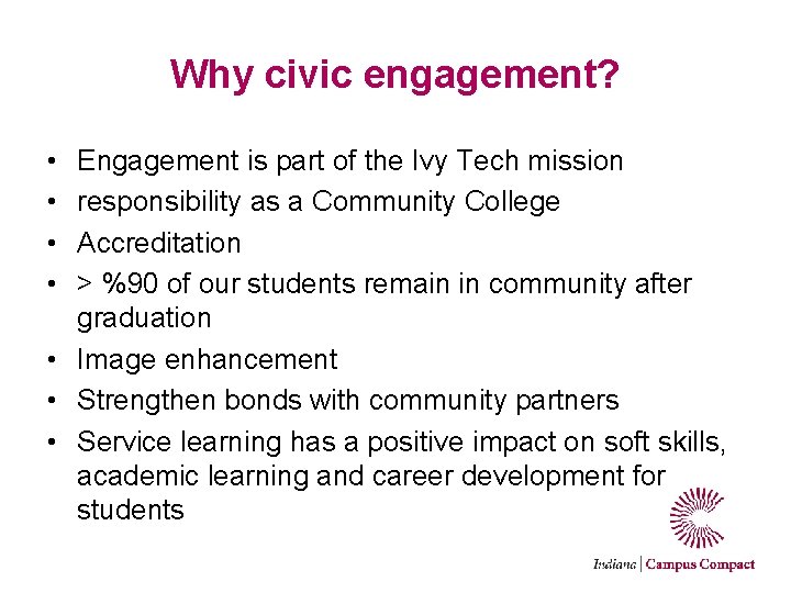 Why civic engagement? • • Engagement is part of the Ivy Tech mission responsibility
